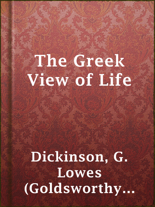 Title details for The Greek View of Life by G. Lowes (Goldsworthy Lowes) Dickinson - Available